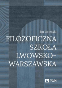 Filozoficzna Szkoła Lwowsko-Warszawska - Jan Woleński - książka