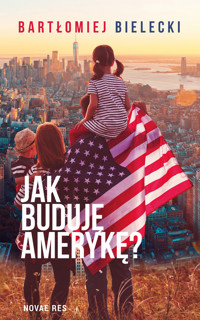 Jak buduję Amerykę? - Bartłomiej Bielecki - ebook