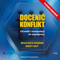 Docenić konflikt. Od walki i manipulacji do współpracy. Wydanie III rozszerzone - Wojciech Haman, Jerzy Gut - audiobook