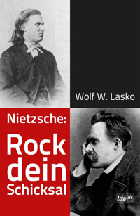 Nietzsche: Rock dein Schicksal - Wolf. W. Lasko - ebook