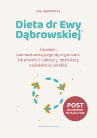 Dieta dr Ewy Dąbrowskiej. Fenomen samouzdrawiającego się organizmu. Jak odwrócić cukrzycę, miażdżycę, nadciśnienie i otyłość - Dąbrowska Ewa - ebook