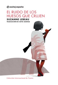 EL ruido de los huesos que crujen - Suzanne Lebeau - ebook