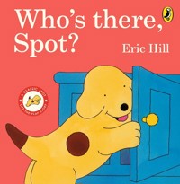 Who's There, Spot? - Hill	 Eric - książka
