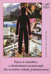 Praca w świetlicy z elementami socjoterapii dla uczniów szkoły podstawowej - Sieczczyńska Danuta - książka