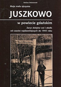 Moja mała ojczyzna Juszkowo w powiecie gdańskim - Dolatowski Dariusz - książka