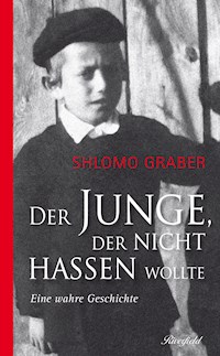 Der Junge der nicht hassen wollte - Shlomo Graber - ebook