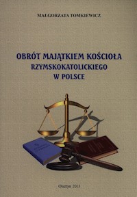 Obrót majątkiem kościoła Rzymskokatolickiego w Polsce - Tomkiewicz Małgorzata - książka