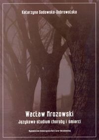Wacław Mrozowski Językowe studium choroby i śmierci - Sadowska-Dobrowolska Katarzyna - książka