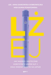 Lżej. Jak mądrze i skutecznie korzystać z leków GLP-1 oraz zmienić nawyki na lepsze - Oliwia Poniatowska, Anna Sankowska-Dobrowolska - ebook + audiobook + książka