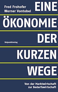 Eine Ökonomie der kurzen Wege - Fred Frohofer - ebook