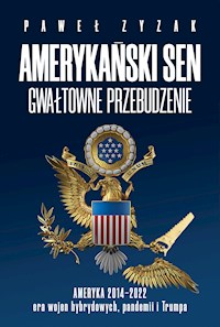 Amerykański sen. Gwałtowne przebudzenie - Paweł Zyzak - ebook