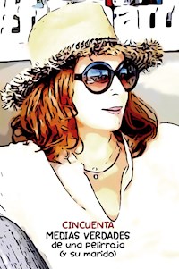 Cincuenta medias verdades de una pelirroja (y su marido) - Manuel Barahona Prats - ebook
