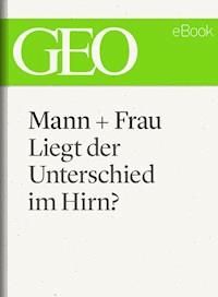 Mann und Frau: Liegt der Unterschied im Hirn? (GEO eBook Single) -  - ebook