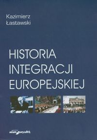 Historia integracji europejskiej - Łastawski Kazimierz - książka