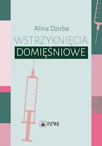 Wstrzyknięcia domięśniowe - Dzirba Alina - książka