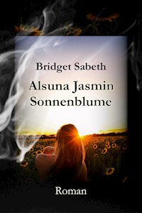 Alsuna Jasmin - Sonnenblume - Bridget Sabeth - ebook
