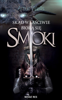 Skąd właściwie biorą się smoki - Artur Wells - ebook + audiobook