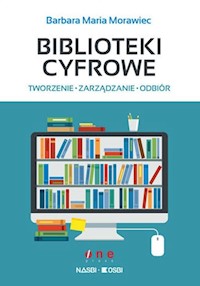 Biblioteki cyfrowe tworzenie zarządzanie odbiór - Morawiec Barbara Maria - książka