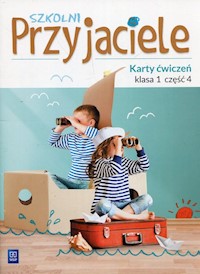 Szkolni Przyjaciele 1 Karty ćwiczeń Część 4 - Schumacher Ewa, Zarzycka Irena, Preibisz-Wala Kinga - książka