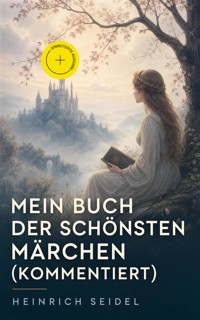 Mein Buch der schönsten Märchen (Kommentiert) - Seidel Heinrich, Heinrich Seidel - ebook