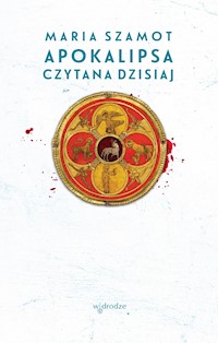 Apokalipsa czytana dzisiaj - Maria Szamot - ebook + książka