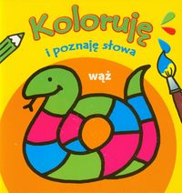 Koloruję i poznaję słowa Wąż -  - książka
