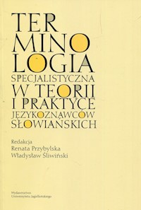 Terminologia specjalistyczna w teorii i praktyce językoznawców słowiańskich - - książka