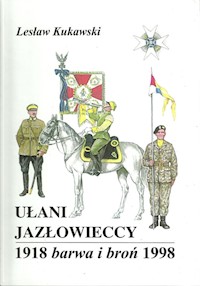 Ułani Jazłowieccy 1918 Barwa i broń 1998 - Kukawski Lesław - książka