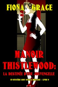 Manoir Thistlewood : La Destinée d'une Jouvencelle (Un Mystère Cosy d'Eliza Montagu – Livre 9) - Fiona Grace - ebook