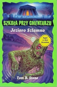 Szkoła przy cmentarzu. Jezioro Szlamno - Tom B. Stone - ebook