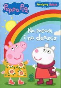 Peppa Pig Kreatywny maluch Na pogodę i na deszcz -  - książka