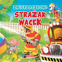 Zwierzaczkowo Strażak Wacek - Wiesław Drabik - książka
