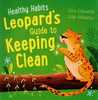 Healthy Habits: Leopard's Guide to Keeping Clean - Edwards Lisa, Roberts Sian - książka