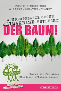 Wunderpflanze gegen Klimakrise entdeckt: Der Baum! - Felix Finkbeiner - ebook