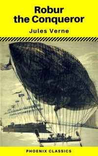 Robur the Conqueror (Phoenix Classics) - Jules Verne - ebook