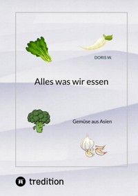 Alles was wir essen - Doris W. - ebook