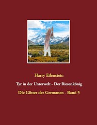 Tyr in der Unterwelt - Der Riesenkönig  I - Harry Eilenstein - ebook