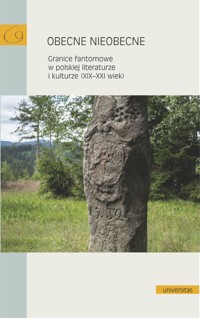 Obecne nieobecne. Granice fantomowe w polskiej literaturze i kulturze (XIX-XXI wiek) - Elżbieta Rybicka (redakcja) - książka