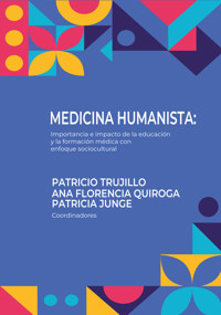 Medicina humanista: Importancia e impacto de la educación y la formación médica con enfoque sociocultural - Patricio Trujillo - ebook