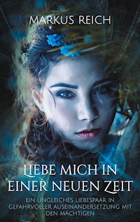 Liebe mich in einer neuen Zeit - Markus Reich - ebook