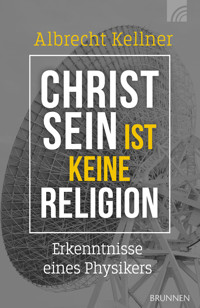 Christsein ist keine Religion - Albrecht Kellner - ebook