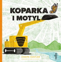 Koparka i motyl - Kuefler Joseph - książka