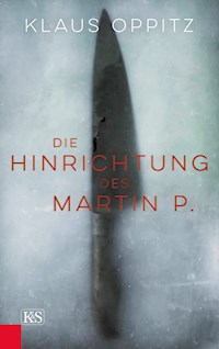 Die Hinrichtung des Martin P. - Klaus Oppitz - ebook