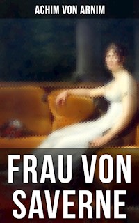 Frau von Saverne - Achim von Arnim - ebook