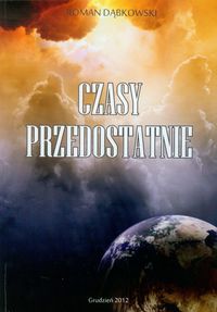 Czasy przedostatnie - Dąbkowski Roman - książka