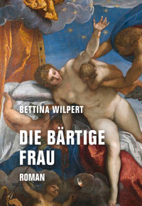 Die bärtige Frau - Bettina Wilpert - ebook