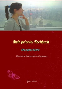 Mein privates Kochbuch: Shanghai Küche - Yun Hua - ebook