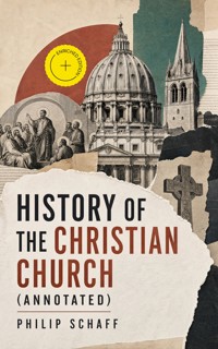 History of the Christian Church (Annotated) - Philip Schaff - ebook