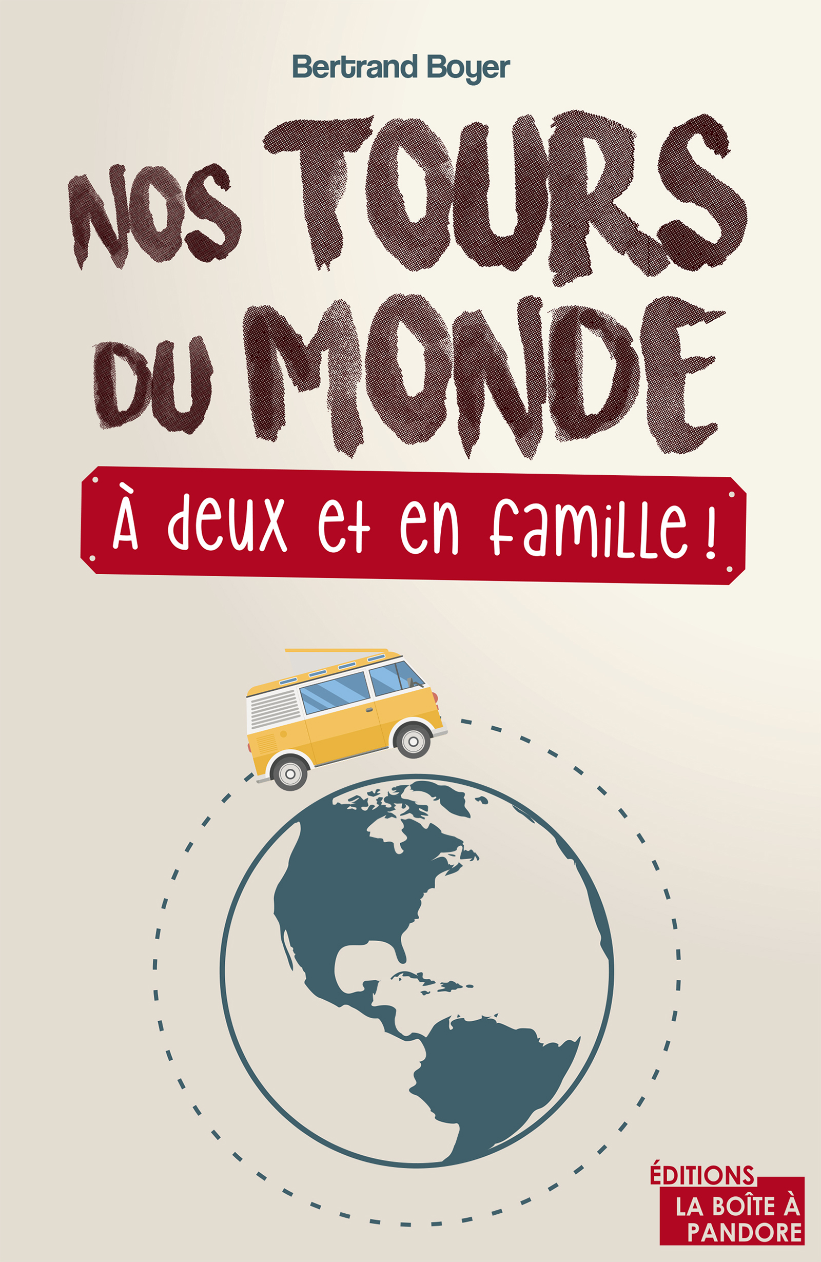 Nos tours du monde, à deux et en famille ! - Bertrand Boyer - ebook