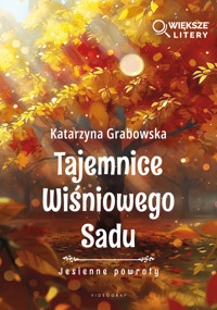 Jesienne powroty. Tajemnice Wiśniowego Sadu. Tom 3 (Większe Litery) - Katarzyna Grabowska - książka